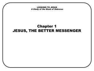 LOOKING TO JESUS A Study of the Book of Hebrews
