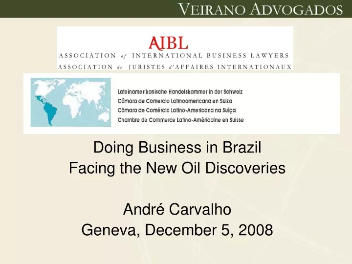 doing business in brazil facing the new oil discoveries andr carvalho geneva december 5 2008