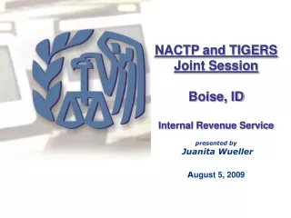 NACTP and TIGERS Joint Session Boise, ID Internal Revenue Service