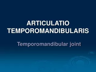 ARTICULATIO TEMPOROMANDIBULARIS Temporomandibular joint