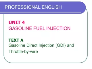 UNIT 4 GASOLINE FUEL INJECTION TEXT A Gasoline Direct Injection (GDI) and  Throttle-by-wire