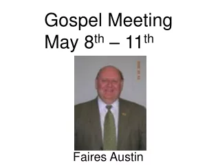 Gospel Meeting May 8 th  – 11 th