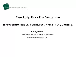 Case Study: Risk – Risk Comparison n-Propyl Bromide vs. Perchloroethylene in Dry Cleaning