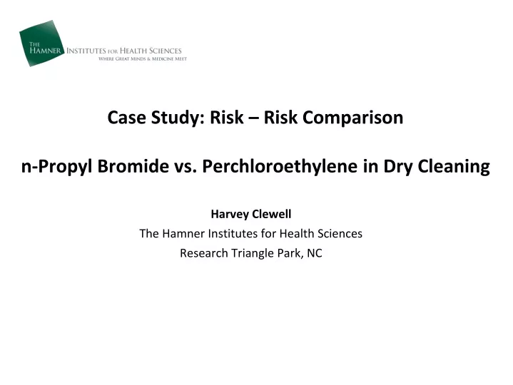 case study risk risk comparison n propyl bromide vs perchloroethylene in dry cleaning