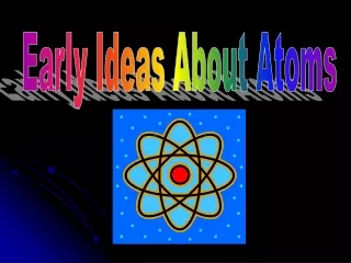 Early Ideas About Atoms