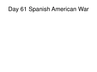 Day 61 Spanish American War