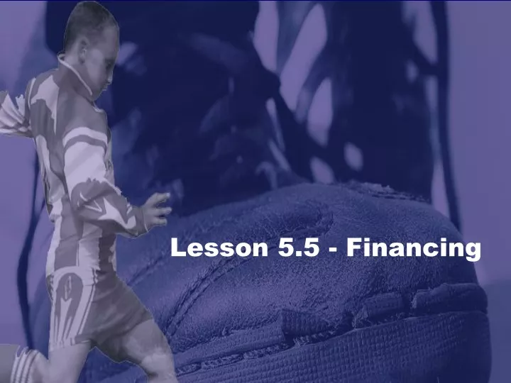 lesson 5 5 financing