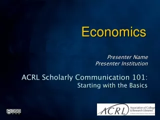 Presenter Name Presenter Institution ACRL Scholarly Communication 101:  Starting with the Basics