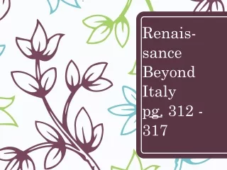 Renais-sance Beyond Italy pg. 312 - 317