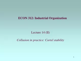 Lecture 14 (II) Collusion in practice: Cartel stability