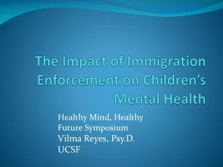 The Impact of Immigration Enforcement on Children’s Mental Health