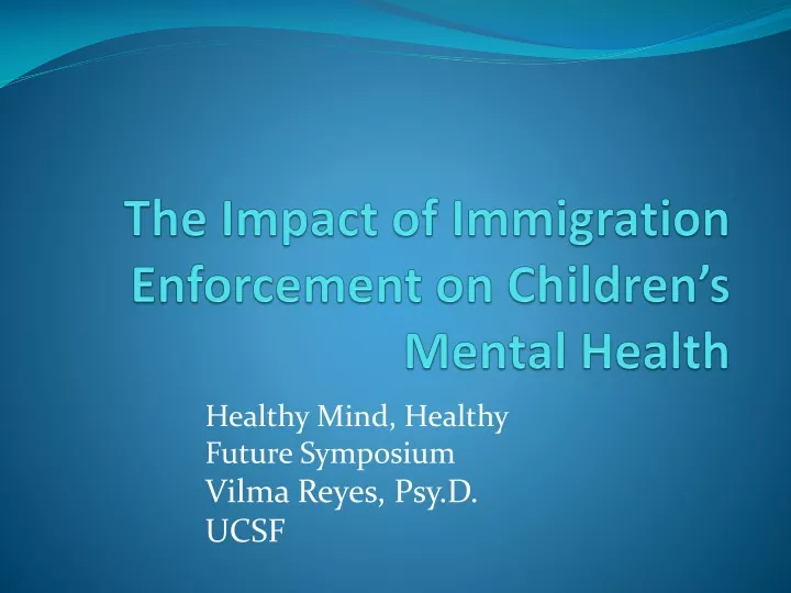 the impact of immigration enforcement on children s mental health