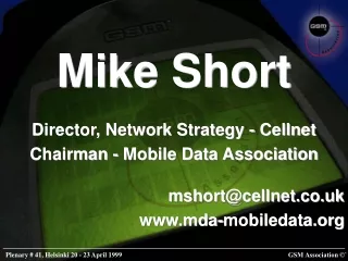 Mike Short Director, Network Strategy - Cellnet Chairman - Mobile Data Association
