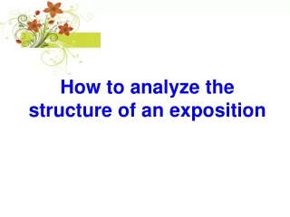 How to analyze the structure of an exposition