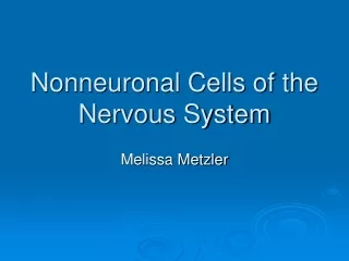 Nonneuronal Cells of the Nervous System