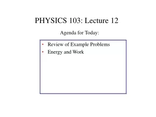PHYSICS 103: Lecture 12