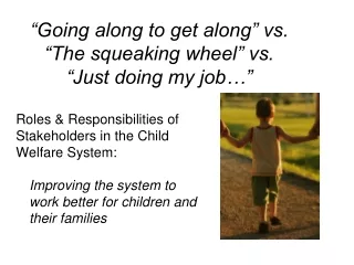 “Going along to get along” vs.  “The squeaking wheel” vs.  “Just doing my job…”