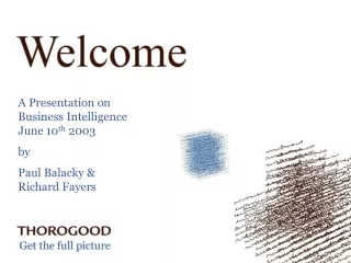 A Presentation on Business Intelligence June 10 th  2003 by Paul Balacky &amp;  Richard Fayers