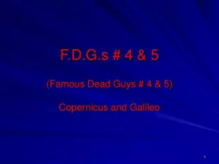 F.D.G.s # 4 &amp; 5 (Famous Dead Guys # 4 &amp; 5) Copernicus and Galileo