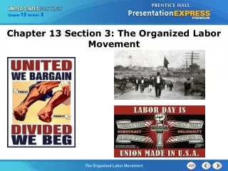Chapter 13 Section 3: The Organized Labor Movement