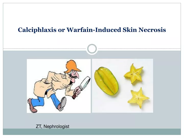 calciphlaxis or warfain induced skin necrosis