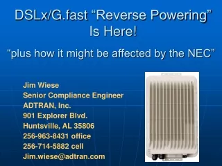 DSLx / G.fast  “Reverse Powering”  Is Here! “plus how it might be affected by the NEC”