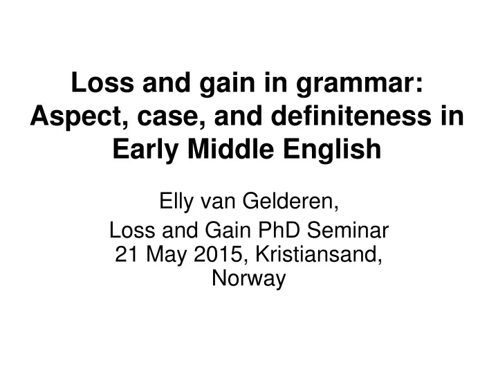 loss and gain in grammar aspect case and definiteness in early middle english