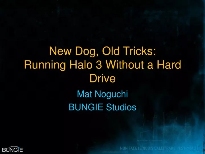 new dog old tricks running halo 3 without a hard drive