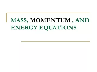 MASS,  MOMENTUM , AND ENERGY EQUATIONS