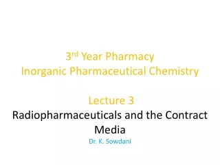 Lecture 3 Chapter Eleven Radiopharmaceuticals and the Contract Media
