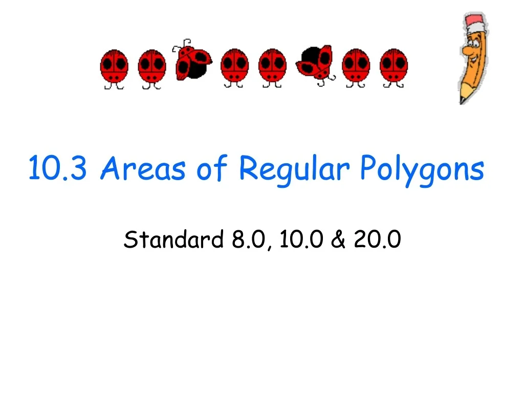 PPT - 10.3 Areas of Regular Polygons PowerPoint Presentation, free ...