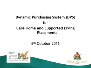Dynamic Purchasing System (DPS)  for  Care Home and Supported Living Placements 6 th  October 2016