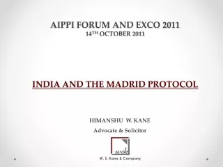 AIPPI FORUM AND EXCO 2011 14 TH  OCTOBER 2011 INDIA  AND  THE MADRID  PROTOCOL