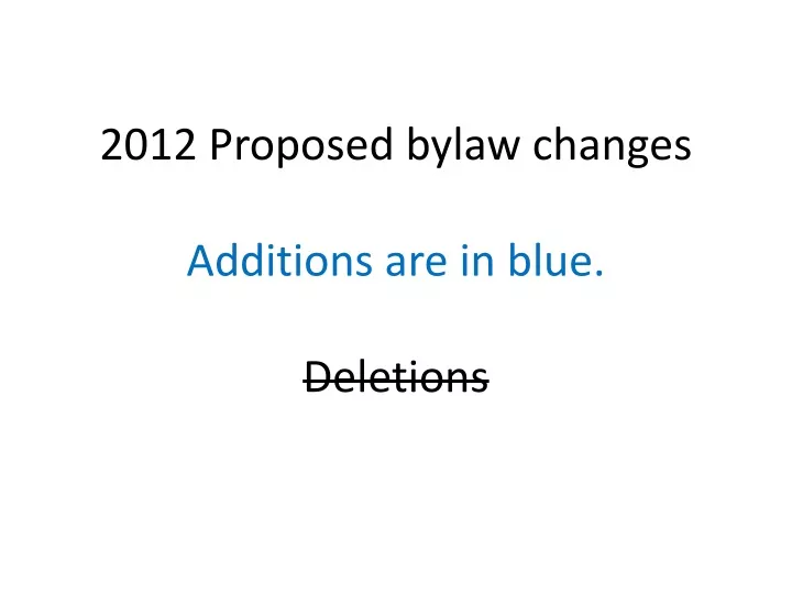 2012 proposed bylaw changes additions are in blue deletions
