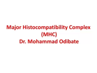Major Histocompatibility Complex  (MHC) Dr. Mohammad Odibate