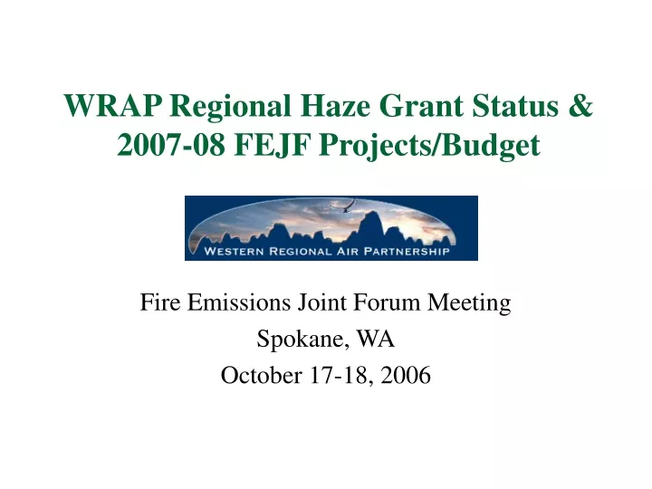 wrap regional haze grant status 2007 08 fejf projects budget