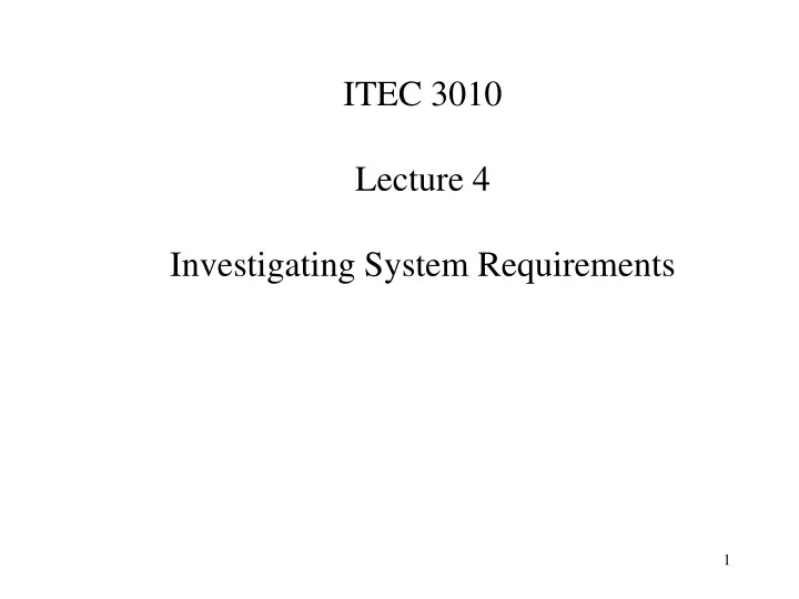 itec 3010 lecture 4 investigating system requirements