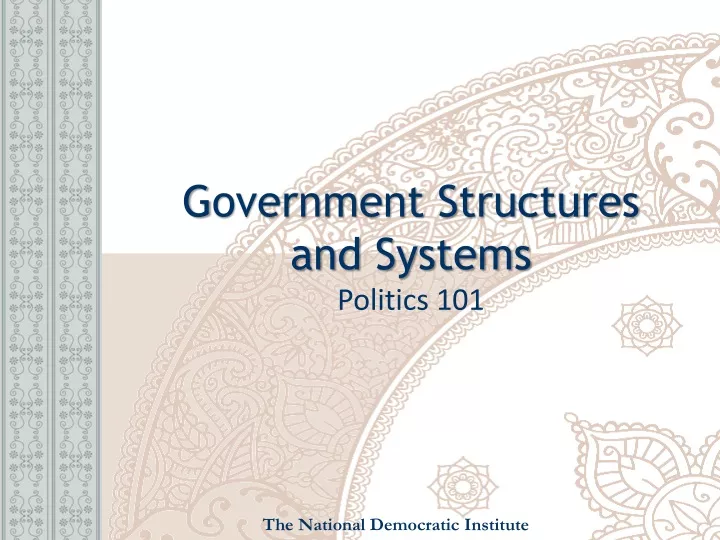 g overnment structures and systems politics 101