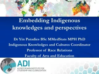 Embedding Indigenous     knowledges and perspectives Dr Yin Paradies BSc  MMedStats  MPH PhD