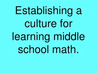 Establishing a culture for learning middle school math.