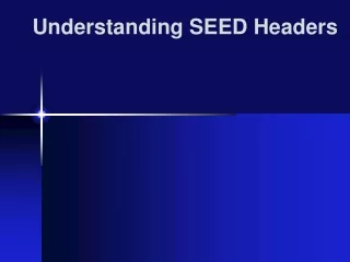 Understanding SEED Headers