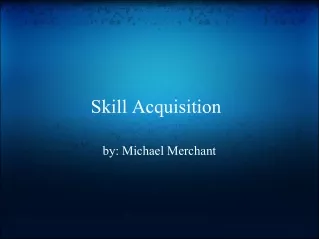 Skill Acquisition