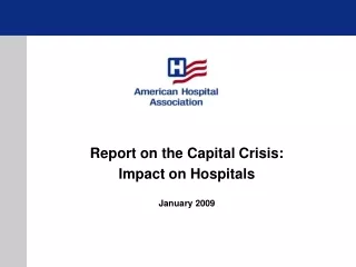 Report on the Capital Crisis:   Impact on Hospitals January 2009
