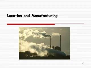 Location and Manufacturing