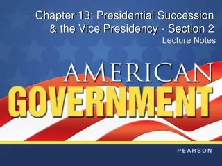 Chapter 13: Presidential Succession &amp; the Vice Presidency - Section 2