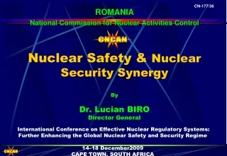 Nuclear Safety &amp;  Nuclear Security Synergy By  Dr. Lucian BIRO  Director General