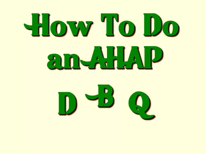how to do an ahap
