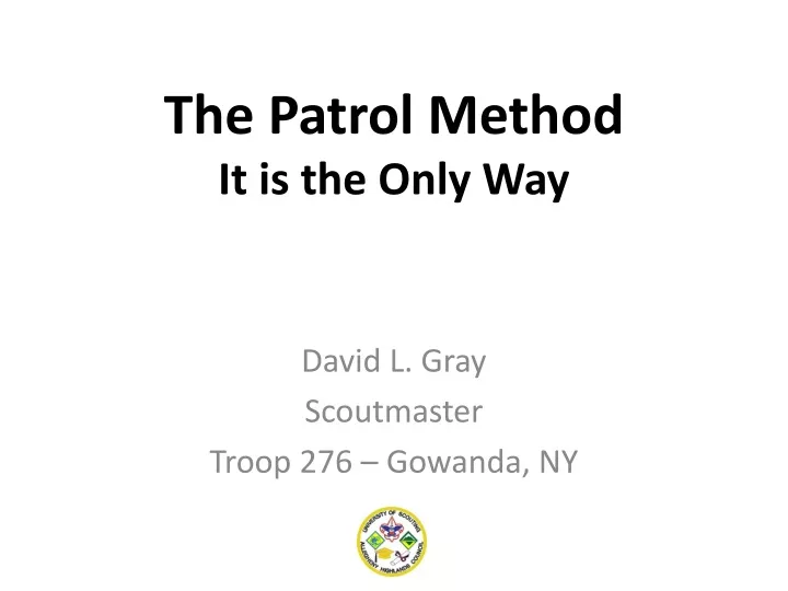 the patrol method it is the only way