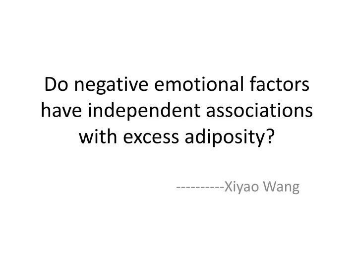 do negative emotional factors have independent associations with excess adiposity