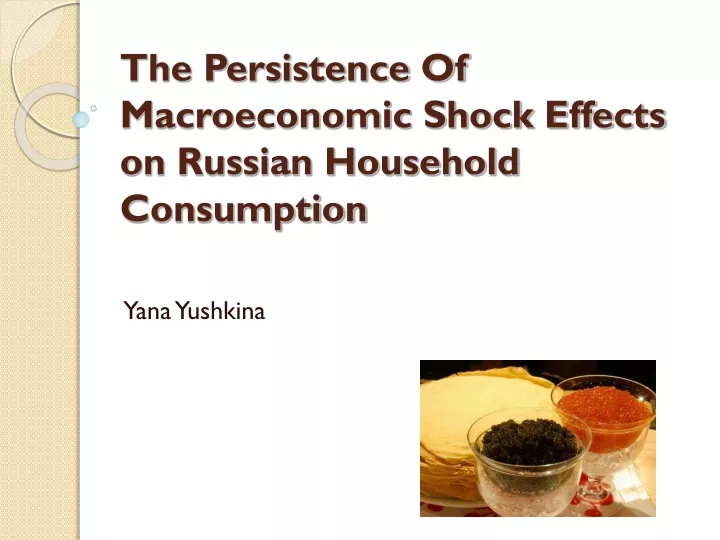 the persistence of macroeconomic shock effects on russian household consumption